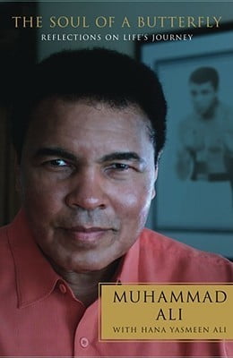 The Soul of a Butterfly: Reflections on Life's Journey Muhammad Ali
