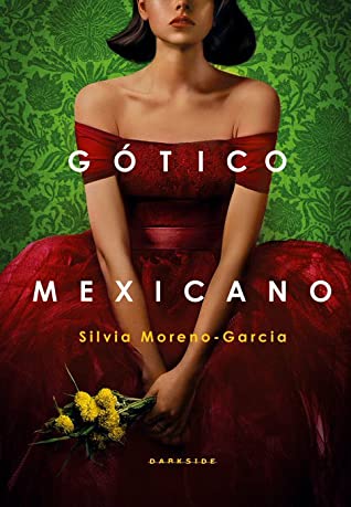Gótico Mexicano Silvia Moreno-Garcia , Marcia Heloisa (Translator) , Nilsen Silva (Translator)