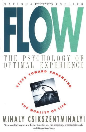 Flow: The Psychology of Optimal Experience Mihaly Csikszentmihalyi