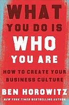 WHAT YOU DO IS WHO YOU ARE BEN HOROWITZ