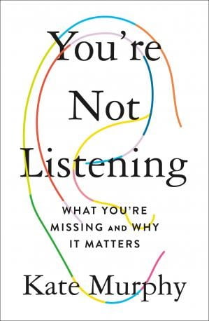 YOU'RE NOT LISTENING  KATE MURPHY