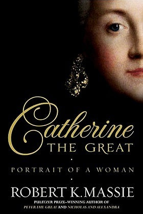 Catherine the Great: Portrait of a Woman – Robert K. Massie