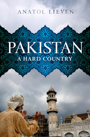 Pakistan: A Hard Country Book by Anatol Lieven