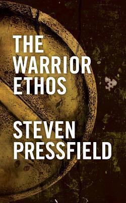 The Warrior Ethos  Steven Pressfield