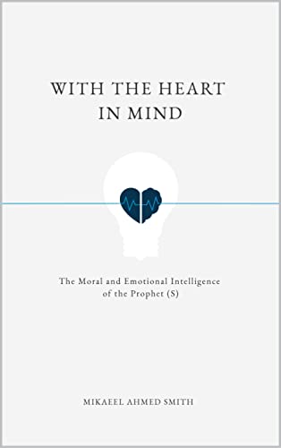 With The Heart In Mind by Mikaeel Ahmed Smith
