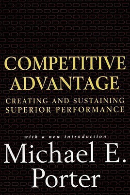 Competitive Advantage by Michael E. Porter