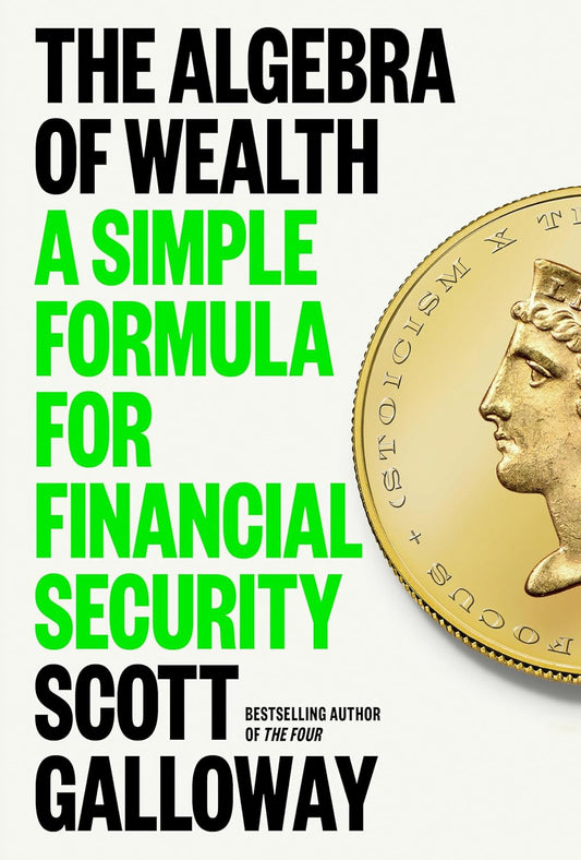 The Algebra of Wealth Scott Galloway