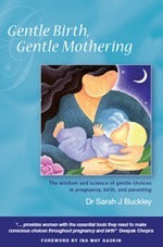 Gentle Birth, Gentle Mothering Sarah J. Buckley