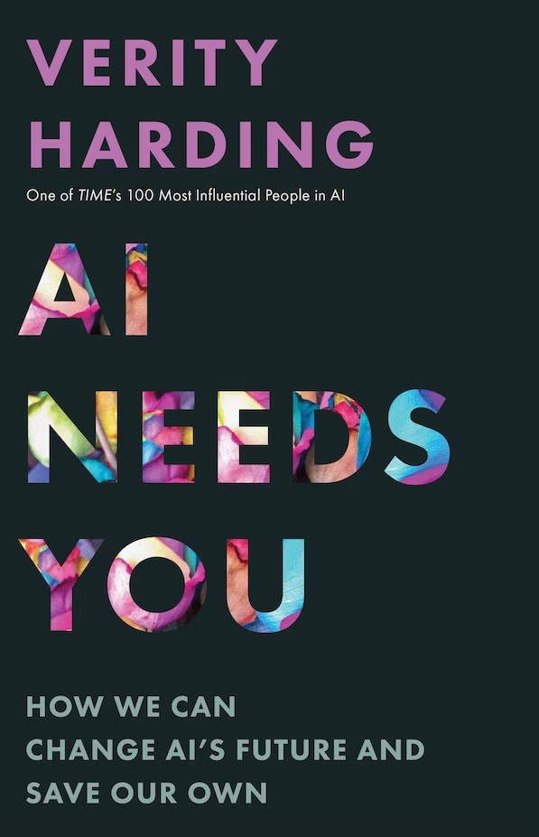 AI Needs You: How We Can Change AI's Future and Save Our Own by Verity Harding