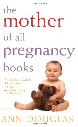 The Mother of all Pregnancy Books Ann Douglas