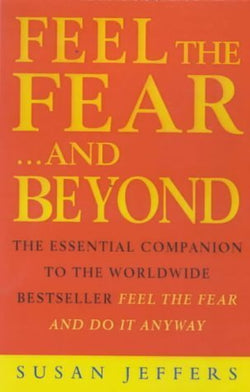 Feel the Fear...and Beyond Susan Jeffers