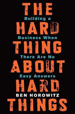 The Hard Thing About Hard Things Ben Horowitz