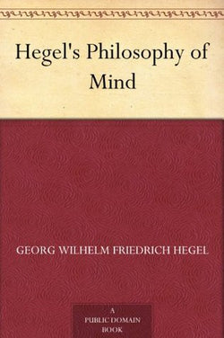 Philosophy of Mind by Georg Wilhelm Friedrich Hegel