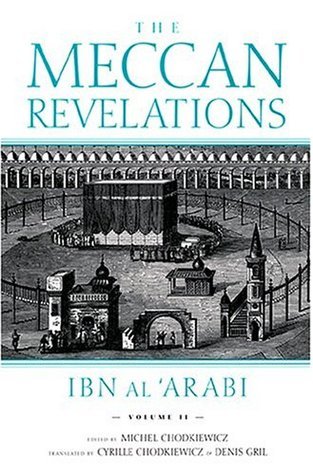 The Meccan Revelations by  Ibn ʿArabi