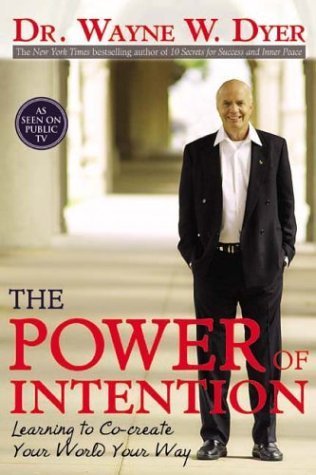 The Power of Intention Wayne W. Dyer