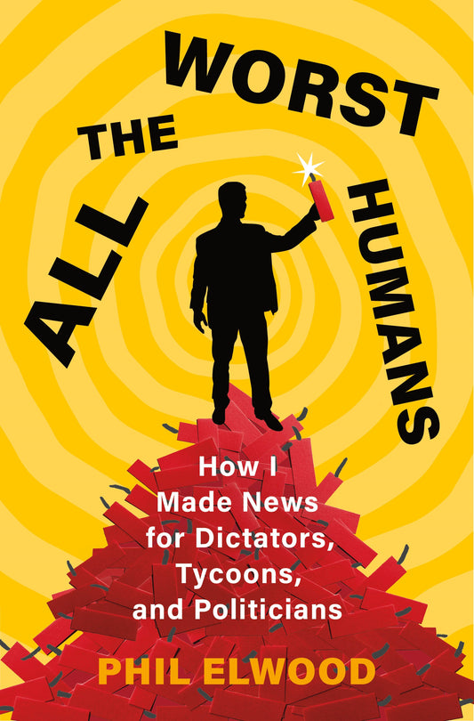 All the Worst Humans  Phil Elwood