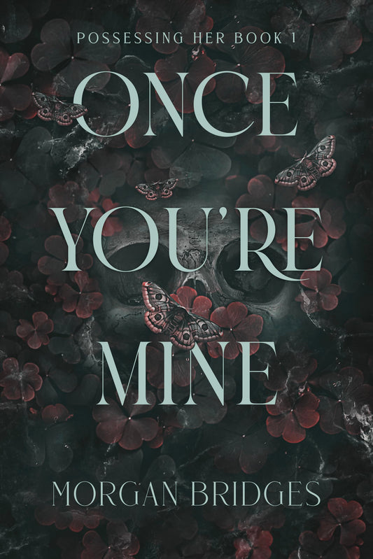 ONCE YOU'RE MINE Morgan Bridges
