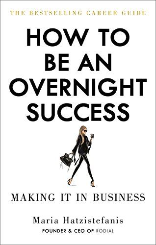 HOW TO BE AN OVERNIGHT SUCCESS