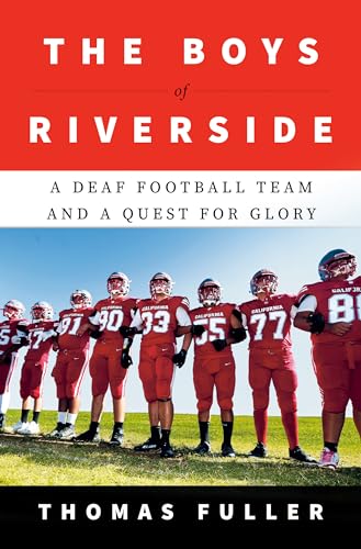 The Boys of Riverside: A Deaf Football Team and a Quest for Glory  Thomas Fuller