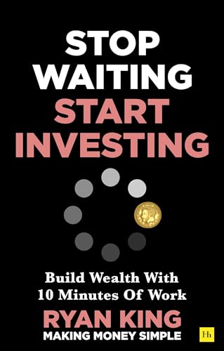Stop Waiting, Start Investing  by Ryan King