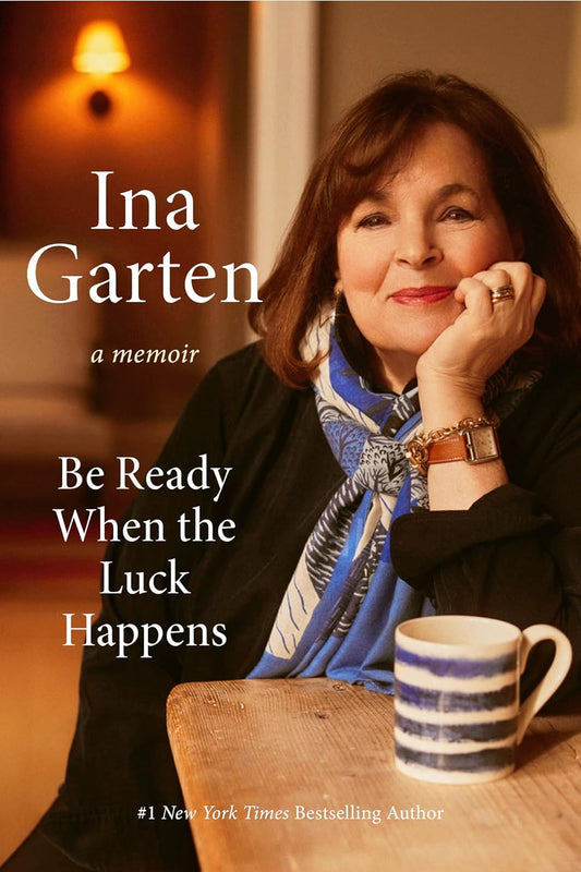 Be Ready When the Luck Happens Ina Garten