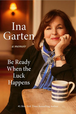 Be Ready When the Luck Happens Ina Garten