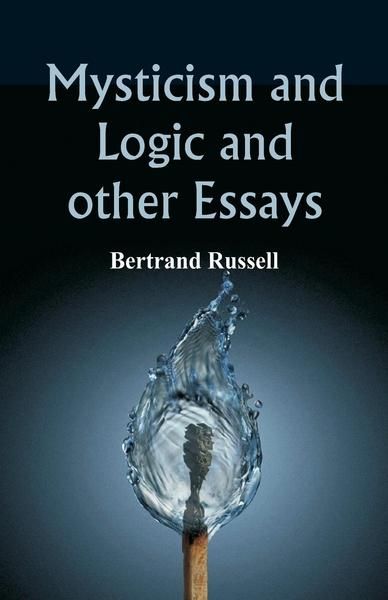 Mysticism and Logic  Bertrand Russell