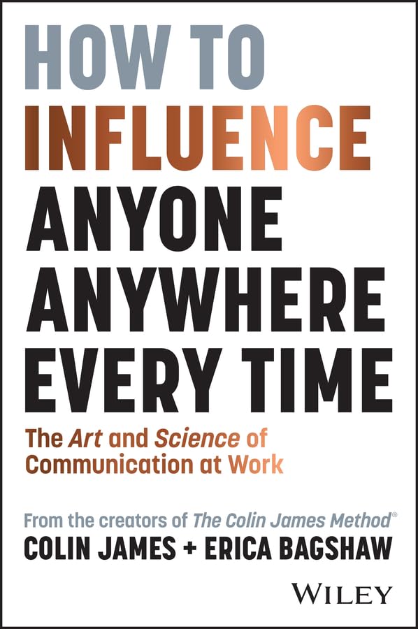 How to Influence Anyone, Anywhere, Every Time by Colin James ,