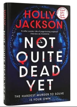 Not Quite Dead Yet  Holly Jackson