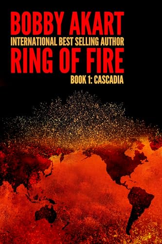 Ring of Fire Cascadia: A Disaster Thriller  Bobby Akart