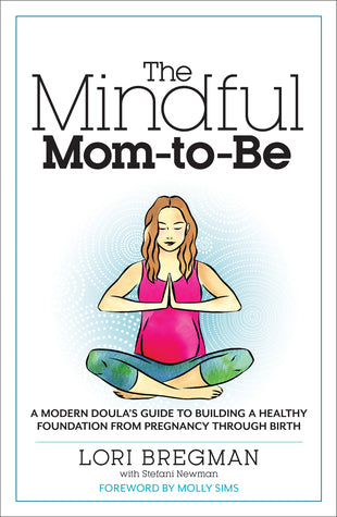 The Mindful Mom-To-Be Lori Bregman