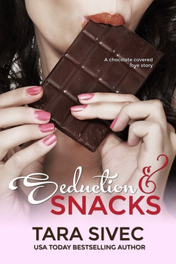 Seduction and Snacks  Tara Sivec