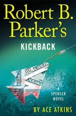 Robert B. Parker's Kickback  Ace Atkins