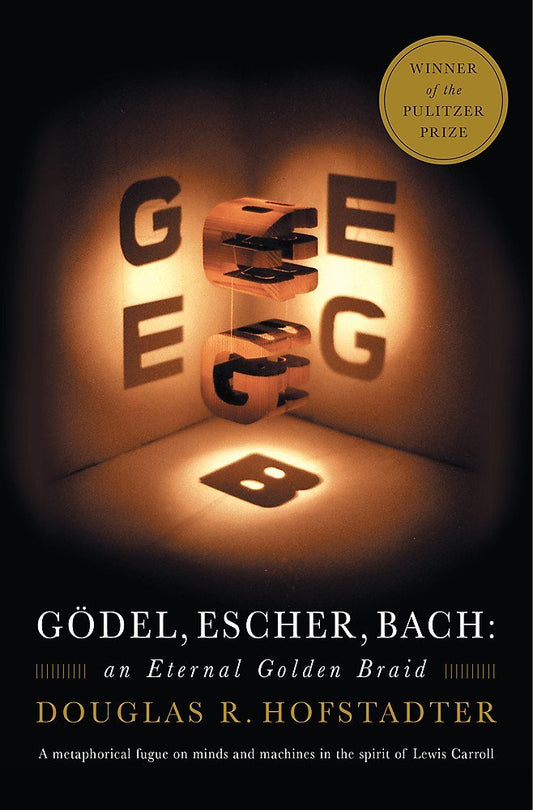 Gödel, Escher, Bach: An Eternal Golden Braid — Douglas R. Hofstadter