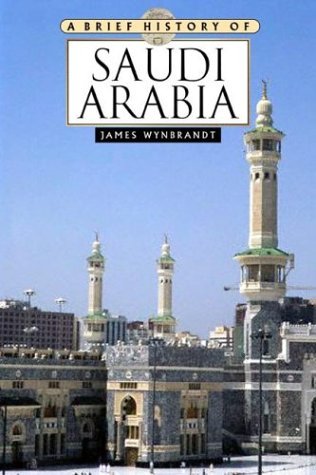 A Brief History of Saudi Arabia - James Wynbrandt