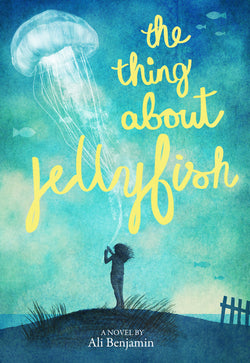 The Thing About Jellyfish  Ali Benjamin