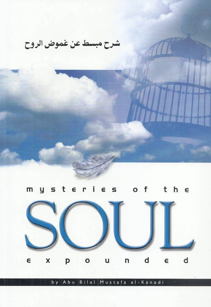 Mysteries of the Soul Expounded by Abu Bilal Mustafa Al-Kanadi