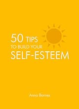 50 Tips To Build Your Self-Esteem by Anna Barnes