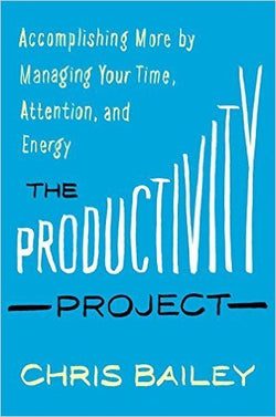 The Productivity Project Chris Bailey