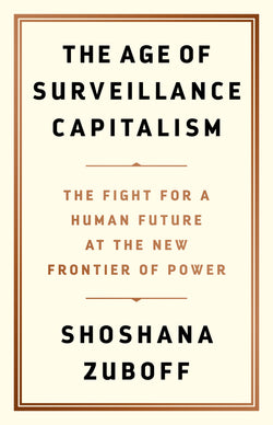 The Age of Surveillance Capitalism Shoshana Zuboff