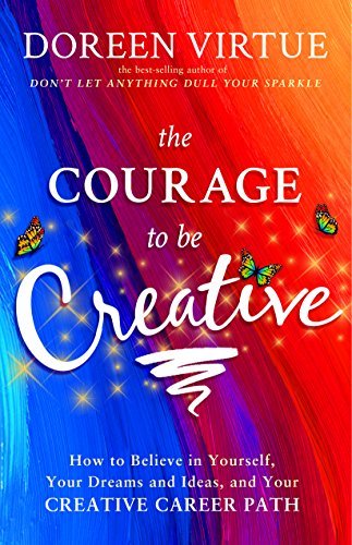 The Courage to Be Creative  Doreen Virtue