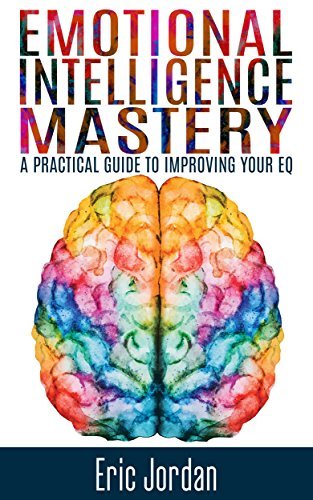 Emotional Intelligence Mastery by Eric Jordan