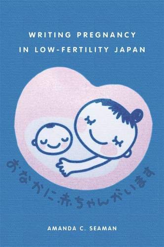 Writing Pregnancy in Low-Fertility Japan  Amanda C Seaman