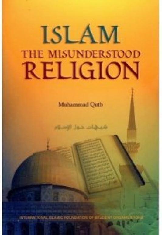 Islam: The Misunderstood Religion by Muhammad Qutb - Book Cover