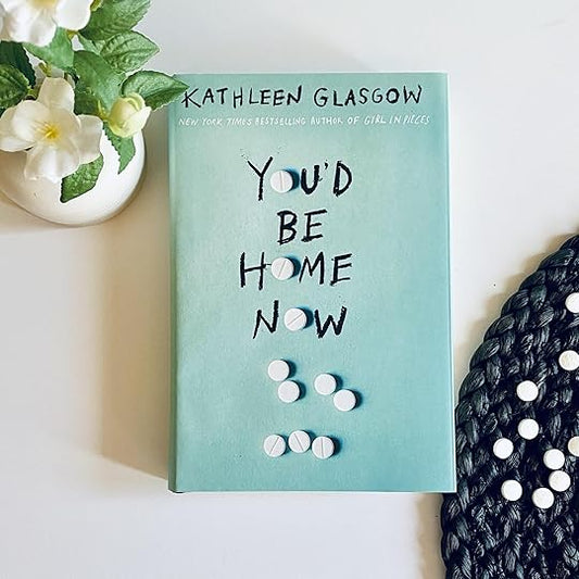 You'd Be Home Now by Kathleen Glasgow