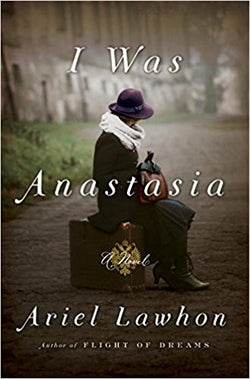 I Was Anastasia  Ariel Lawhon