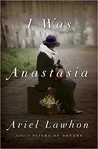 I Was Anastasia  Ariel Lawhon