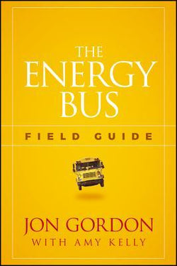 The Energy Bus Field Guide  Jon Gordon