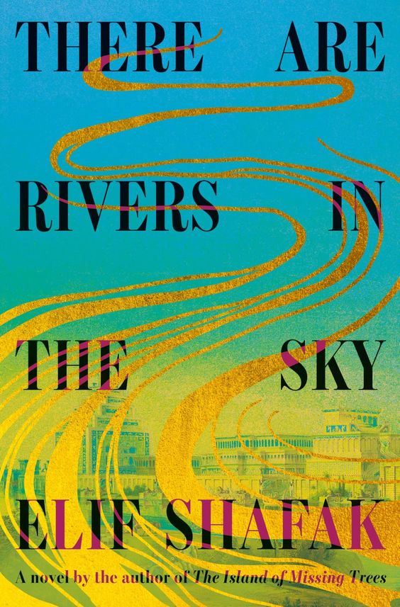 There Are Rivers in the Sky Elif Shafak A+