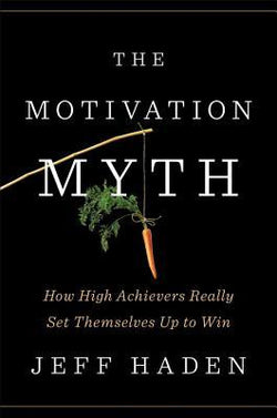 The Motivation Myth Jeff Haden